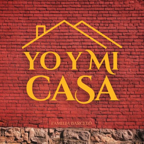 Yo y mi Casa ft. Familia Barceló | Boomplay Music