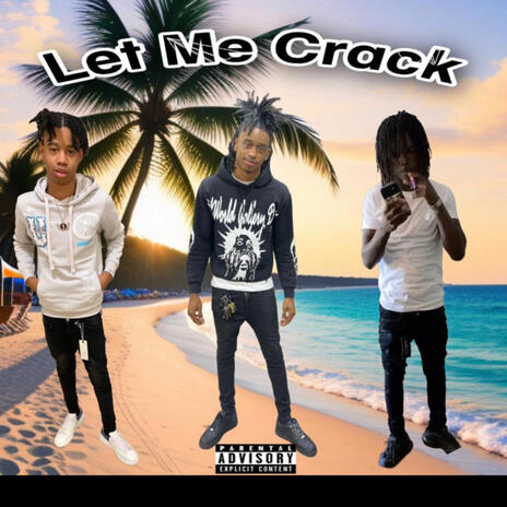 Let Me Crack | Boomplay Music