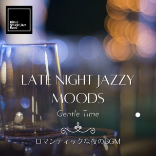 Late Night Jazzy Moods: ロマンティックな夜のbgm - Gentle Time