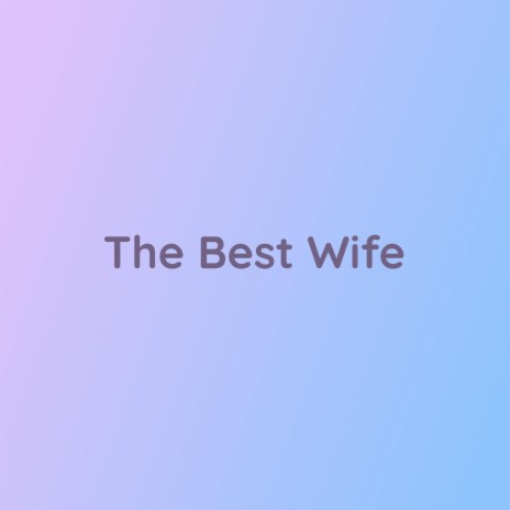 The Best Wife | Boomplay Music