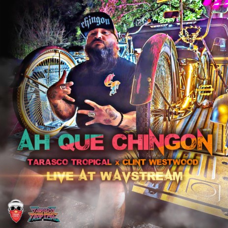 Ah Que Chingon (Live at WavStream) (Live) ft. Clint Westwood | Boomplay Music