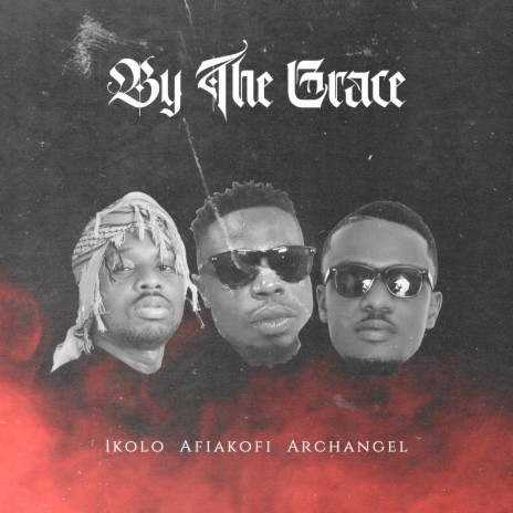 By the Grace ft. Afiakofi & Arch Angel