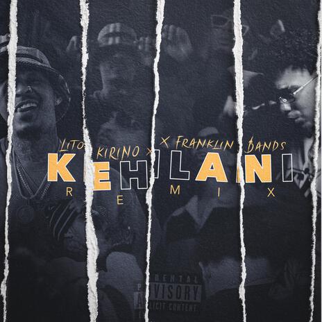 Kehlani (Remix) ft. Lito Kirino | Boomplay Music