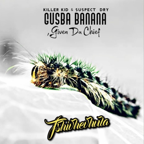 Tshivhevhula ft. Killer Kid SA, Gusba Banana & Given Da Chief