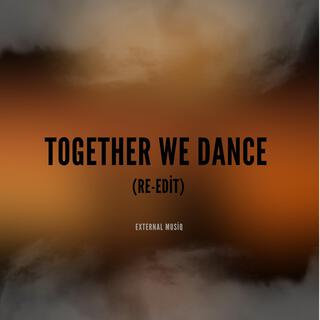 Together We Dance (Re-edit)