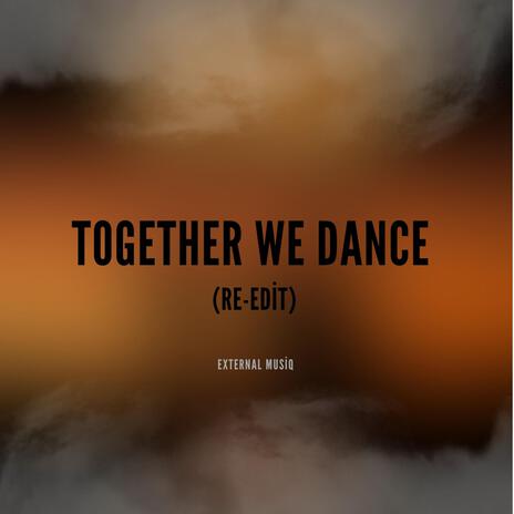 Together We Dance (Re-edit) | Boomplay Music