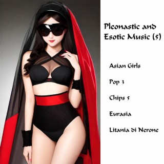 Pleonastic and Esotic Music (5)