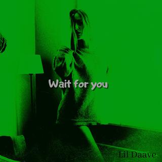 Wait For You