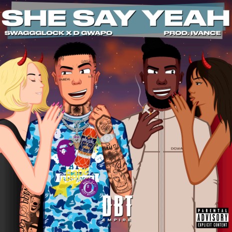 She Say Yeah ft. D Gwapo | Boomplay Music