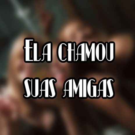 Ela Chamou Suas Amigas (feat. MC RR do Campos) | Boomplay Music