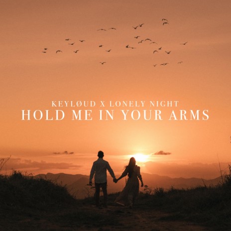 Hold Me In Your Arms ft. Lonely Night | Boomplay Music