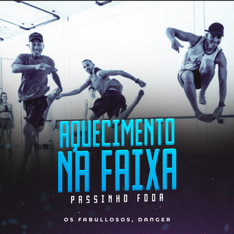 Aquecimento Na Faixa (Passinho Foda) ft. Danger | Boomplay Music