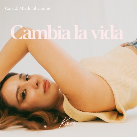 Cambia la Vida (Cap. 2: Miedo al Cambio) | Boomplay Music