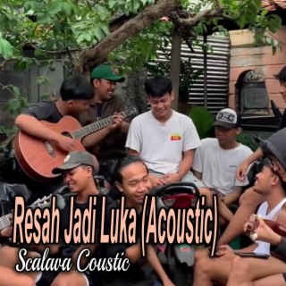 Resah Jadi Luka (Acoustic)