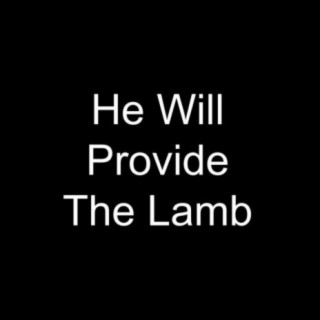 He Will Provide The Lamb