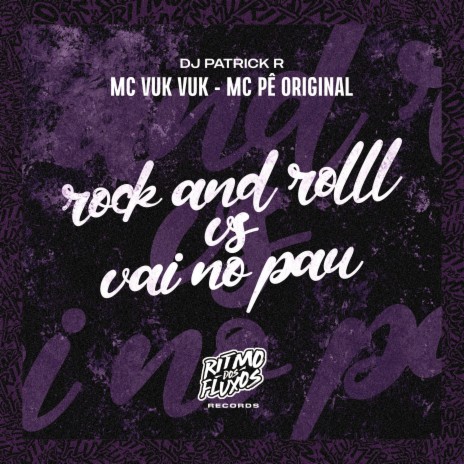 Rock And Roll Vs Vai no Pau ft. MC Vuk vuk & MC Pê Original | Boomplay Music