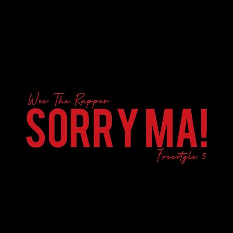 Sorry Ma!