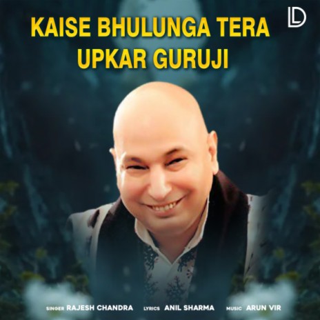 Kaise Bhulunga Tera Upkar Guruji | Boomplay Music