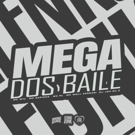 Mega dos Baile ft. MC Sapinha, MC P1 & MC well Ferrari | Boomplay Music