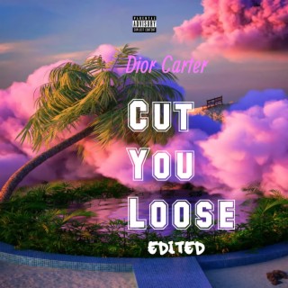 Cut You loose (Edited)