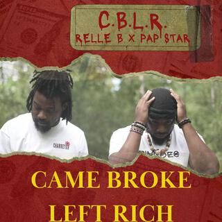 Came Broke Left Rich