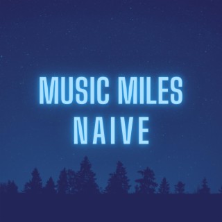 Naive ft. Music Miles lyrics | Boomplay Music