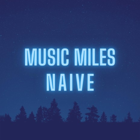 Naive ft. Music Miles