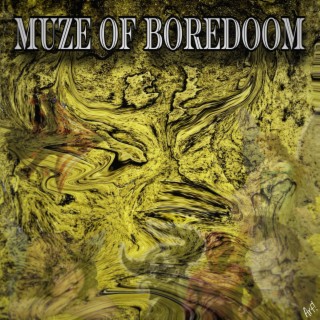 Muze of boredoom