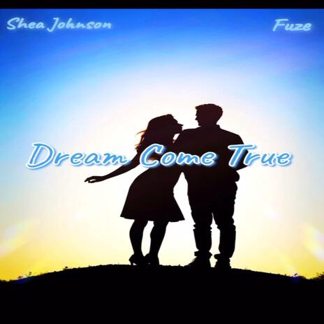 Dream Come True (Radio Edit) ft. Shea Johnson | Boomplay Music