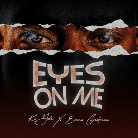 Eyes on me ft. Ewoma Greatman | Boomplay Music