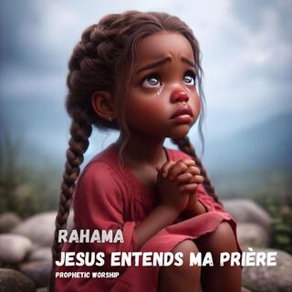 Rahama, Jesus entends ma prière