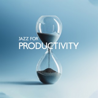 Jazz for Productivity: Jazz for Effective, Productive Work and Study, Concentration and Focus
