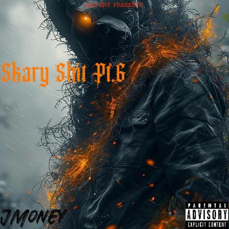 Skary Shit Pt. 6 | Boomplay Music