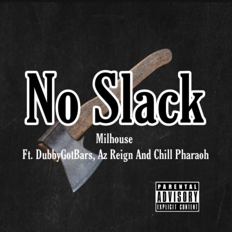 No Slack ft. DubbyGotBars, Az Reign & Chill Pharaoh