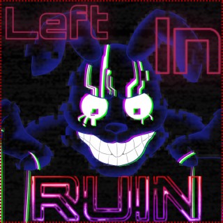 Left In Ruin (Fnaf Ruin Song)