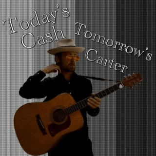 Today's Cash Tomorrow's Carter