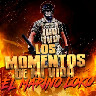 Los Momentos De Mi Vida (El Marino Loko)