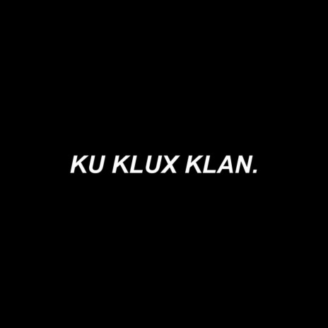 Ku Klux Klan | Boomplay Music