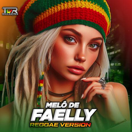 MELÔ DE FAELLY (Reggae Version) | Boomplay Music