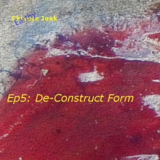 EP5: De-Construct Form