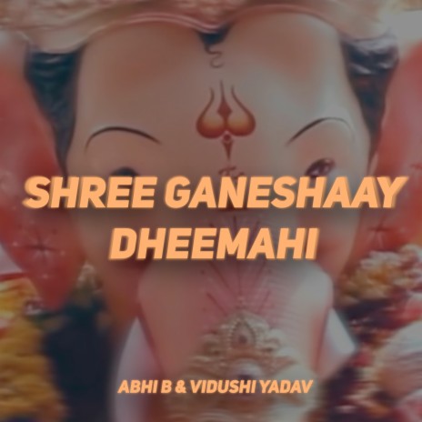 Shree Ganeshaay Dheemahi ft. Vidushi Yadav