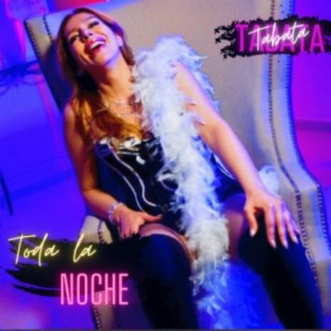 Toda la Noche | Boomplay Music