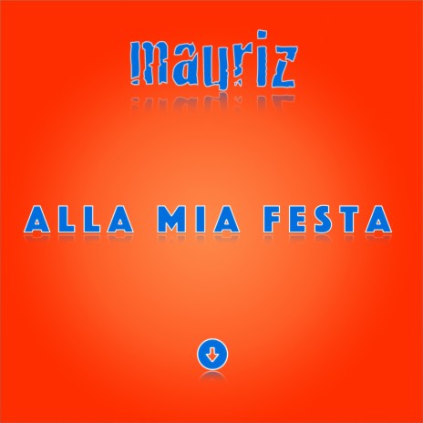 Alla mia festa | Boomplay Music