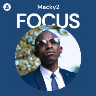 Focus: Macky2 | Boomplay Music