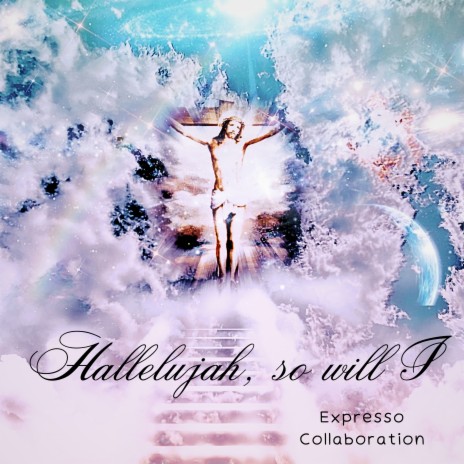 Hallelujah, so will I | Boomplay Music