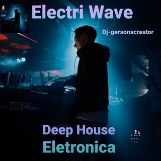 Electri Wave - Deep House e Eletronica by Dj Gersonscreator