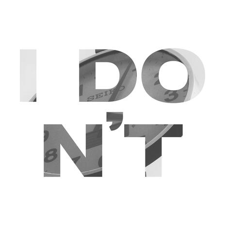 I Don't | Boomplay Music