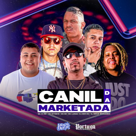 Canil da Marketada ft. Mc Kitinho, Mc B9, Silva Mc, MC LUIGGI & DJ Erick Bernardo | Boomplay Music