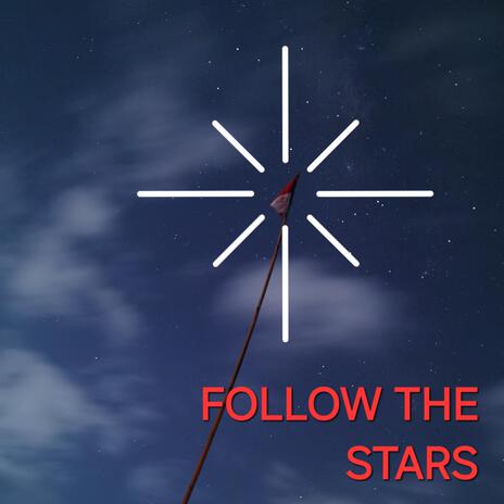 Follow The Stars | Boomplay Music