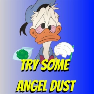 TRY SOME ANGEL DUST